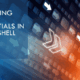 PowerShell and credentials