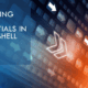 Credentials in PowerShell